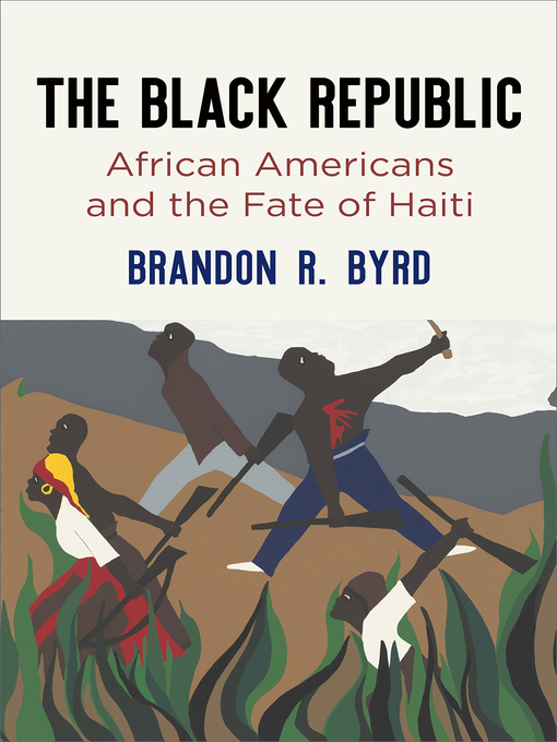 Title details for The Black Republic by Brandon R. Byrd - Available